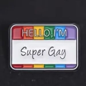 "Hello, I'm Super Gay" Funny Pride Name Tag Enamel Pin